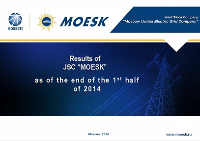 Results of JSC “MOESK” as of the end of the 1st half of 2014